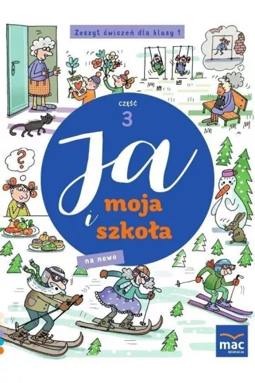 Ja i moja szko�a na nowo. Zeszyt �wicze�. Klasa 1. Cz�� 3 - Jolanta Faliszewska, Gra�yna Lech