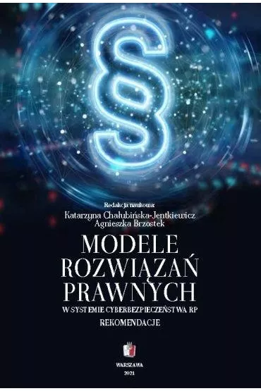 Modele rozwi�za� prawnych w systemie cyberbezpiecze�stwa RP. Rekomendacje - Katarzyna Cha�ubi�ska-Jentkiewicz, Agnieszka Brzostek