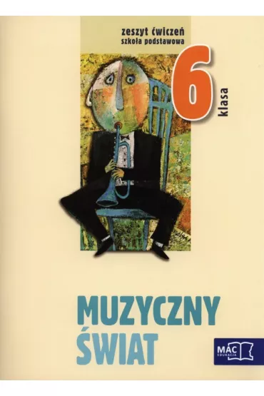 Muzyka SP KL 6. �wiczenia. Muzyczny �wiat (2014) - Teresa W�jcik