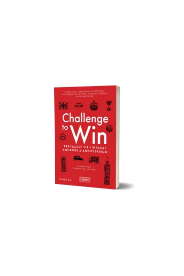 Challenge to Win. Przygotuj si� i wygraj konkurs z angielskiego - Anna Walewska, Gabriela Oberda, Marta Fihel, Magdalena  Michalska, Marianna  Laskowska