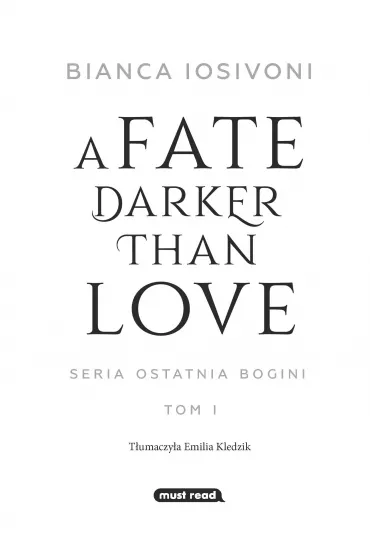 A Fate Darker Than Love. Ostatnia bogini. Tom 1 - Bianca Iosivoni