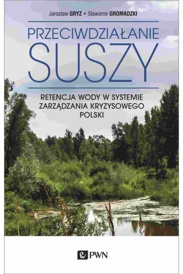 Przeciwdzia�anie suszy - Jaros�aw Gryz, S�awomir  Gromadzki