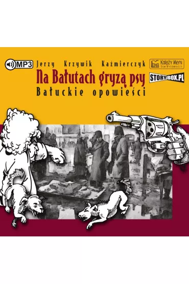 Audiobook Na Ba�utach gryz� psy. Ba�uckie opowie�ci CD - Jerzy Krzywik Ka�mierczyk