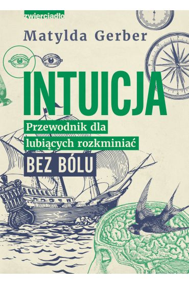 Intuicja. Przewodnik dla lubiących rozkminiać bez bólu