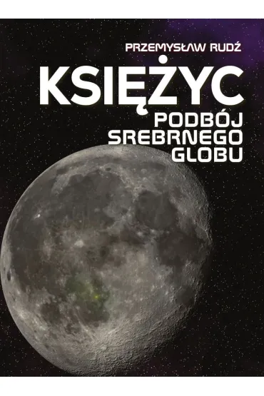 Ksi�yc. Podb�j srebrnego globu - Przemys�aw Rud�