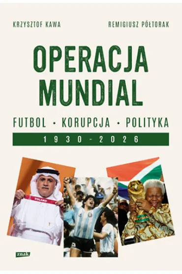 Operacja mundial. Futbol, korupcja, polityka. 1930-2026 - Krzysztof Kawa, Remigiusz  P�torak
