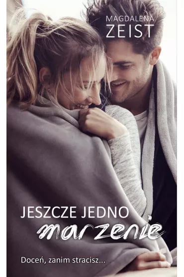 Jeszcze jedno marzenie - Magdalena  Zeist