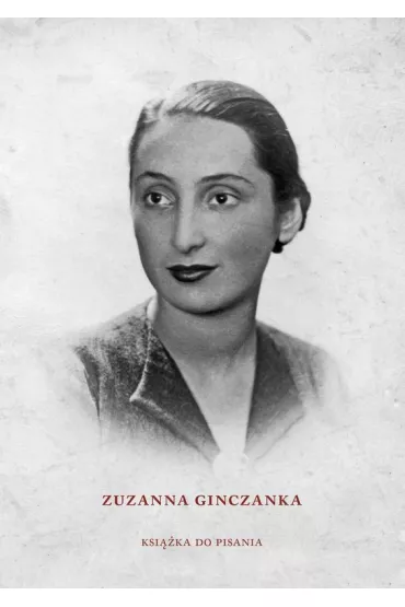 Zuzanna Ginczanka. Ksi��ka do pisania - Jaros�aw Miko�ajewski