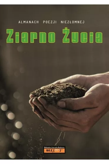 Almanach Poezji Niez�omnej - Ziarno �ycia