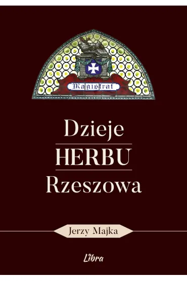 Dzieje herbu Rzeszowa - Jerzy Majka