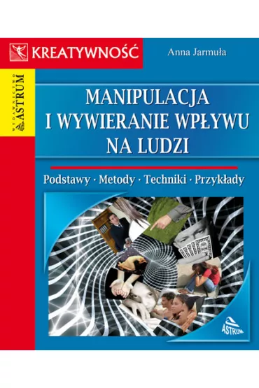 eBook Manipulacja i wywieranie wp�ywu na ludzi pdf - Anna Jarmu�a