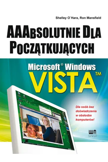 Microsoft Windows Vista AAAbsolutnie dla pocz�tkuj�cych - Ron Mansfield, Shelley Ohara