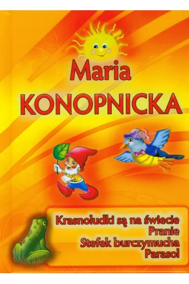 Krasnoludki s� na �wiecie, Pranie, Stefek burczymucha, Parasol - Maria Konopnicka