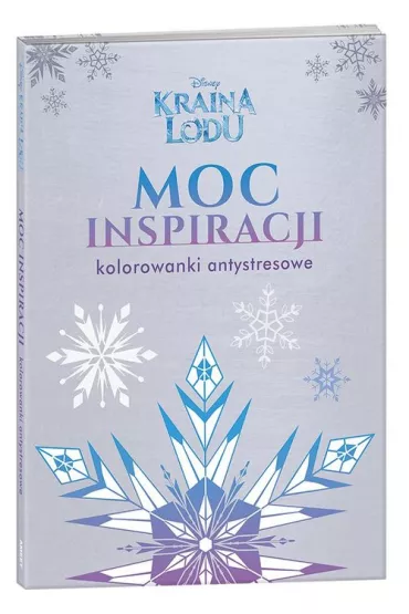 Kraina Lodu. Moc inspiracji. Kolorowanki antystresowe