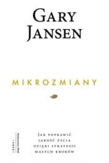 Mikrozmiany. Jak poprawić jakość życia dzięki strategii małych kroków