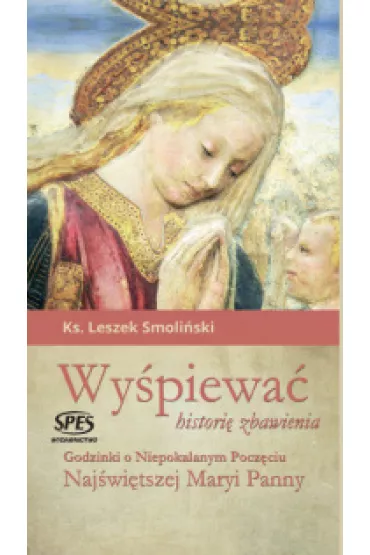 Wy�piewa� histori� zbawienia - Leszek Smoli�ski