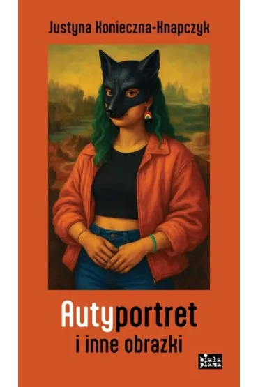 Autyportret i inne obrazki - Justyna  Konieczna-Knapczyk