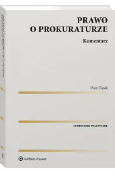 Prawo o prokuraturze. Komentarz - Piotr  Turek
