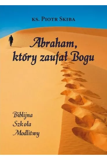 Abraham, kt�ry zaufa� Bogu - Piotr Skiba