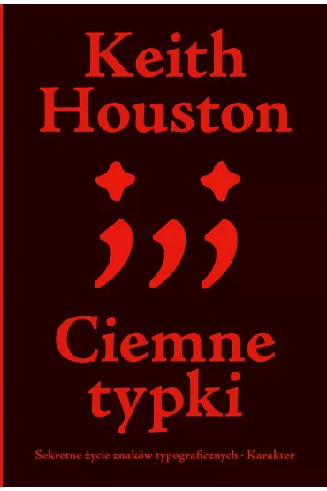 Ciemne typki. Sekretne �ycie znak�w typograficznych - Keith Houston