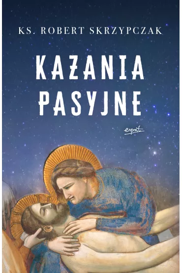 Kazania pasyjne - Robert Skrzypczak