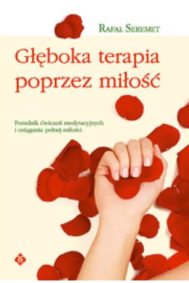 G��boka terapia poprzez mi�o�� - Rafa� Seremet