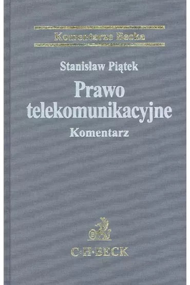 Prawo telekomunikacyjne. Komentarz - Stanis�aw Pi�tek