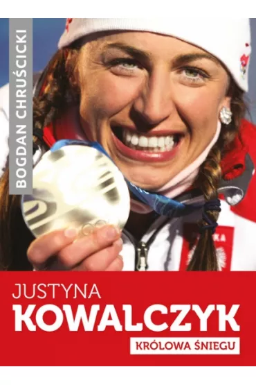 Justyna Kowalczyk. Kr�lowa �niegu - Bogdan Chru�cicki