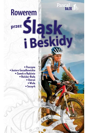 Rowerem przez �l�sk i Beskidy. Pascal Bajk - Maciej Sordyl