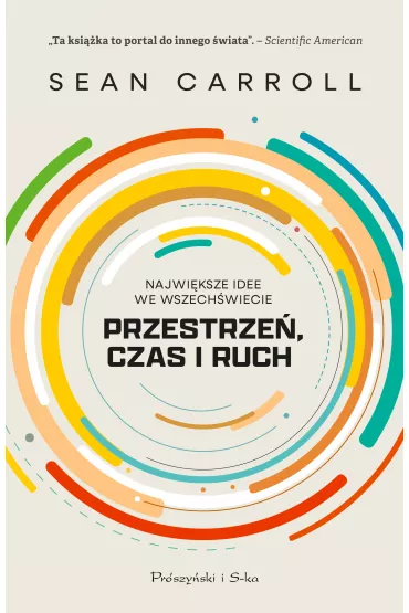 Przestrze�, czas i ruch. Najwi�ksze idee we Wszech�wiecie - Sean Carroll
