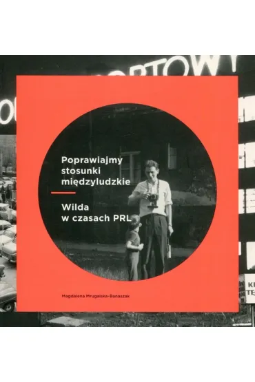 Poprawiajmy stosunki mi�dzyludzkie Wilda - Magdalena Mrugalska-Banaszak