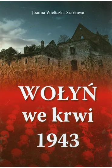 Wo�y� we krwi 1943 - Joanna Wieliczka-Szarkowa