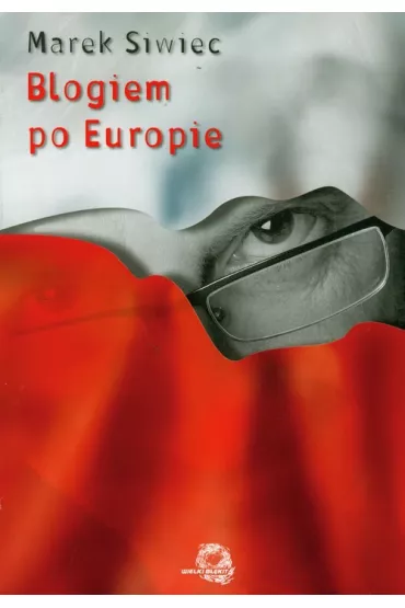 Blogiem po Europie - Marek Siwiec