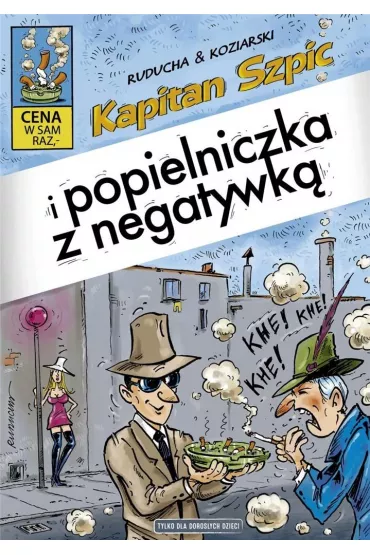 Kapitan Szpic i popielniczka z negatywk�. Kapitan Szpic. Tom 3 - Artur Ruducha, Koziarski Danie
