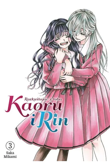 Kaoru i Rin. Rozkwitaj�c z tob� #3 - Saka Mikami