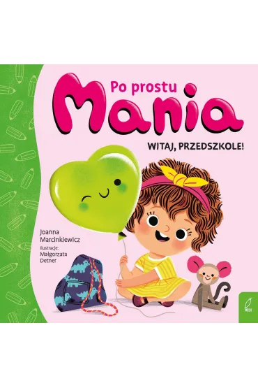Po prostu Mania. Witaj, przedszkole - Joanna Marcinkiewicz