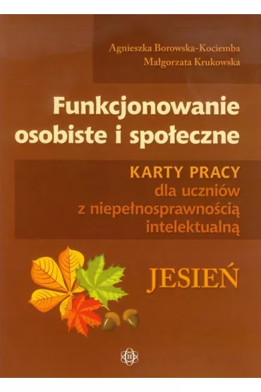 Karty pracy dla uczni�w z niepe�nosprawno�ci� intelektualn�. Jesie� - Agnieszka Borowska-Kociemba, Ma�gorzata Krukowska
