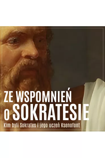 Audiobook Ze wspomnie o Sokratesie. Kim byli Sokrates i jego ucze Ksenofont mp3 - Ksenofont, Artur  Rapaport