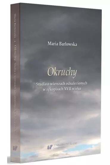 Okruchy. Studia o wierszach odnalezionych w r�kopisach XVII wieku - Maria Bar�owska
