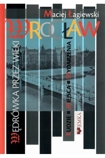 Wroc�aw.W�dr�wka przez wieki - Maciej �agiewski