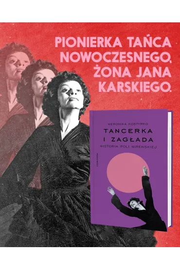 Tancerka i Zag�ada. Historia Poli Nire�skiej - Weronika  Kostyrko