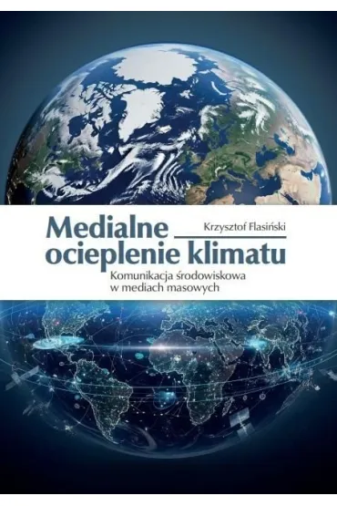 Medialne ocieplenie klimatu - Krzysztof  Flasi�ski
