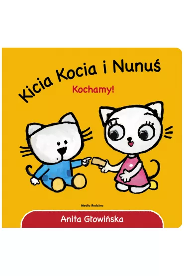 Kicia Kocia i Nunu�. Kochamy! - Anita G�owi�ska