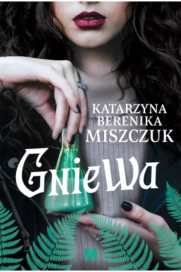 Gniewa. Kwiat paproci. Tom 6 - Katarzyna Berenika Miszczuk