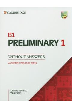 B1 Preliminary 1 for the Revised 2020 Exam. Student's Book without Answers. Authentic Practice Tests