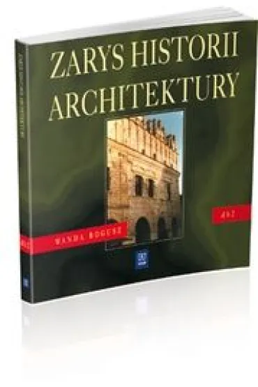 Zarys historii architektury. Dokumentacja budowlana 2. Podr�cznik dla technikum - Bogusz Wanda