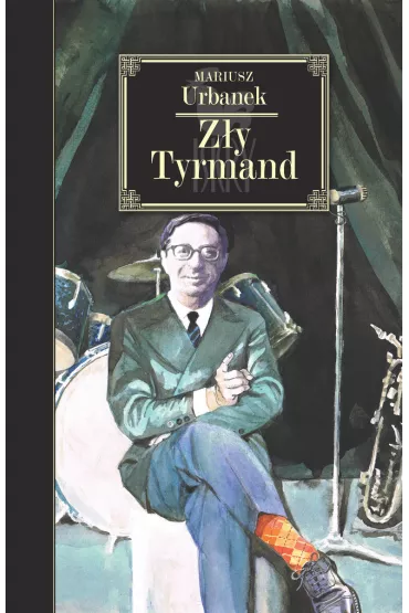 Z�y Tyrmand - Mariusz Urbanek