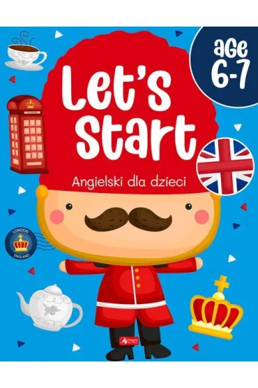 Let`s Start! Angielski dla dzieci. Age 6&ndash;7