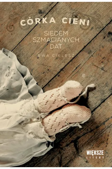 Siedem szmacianych dat. C�rka cieni. Tom 1. Wi�ksze litery - Ewa Cielesz