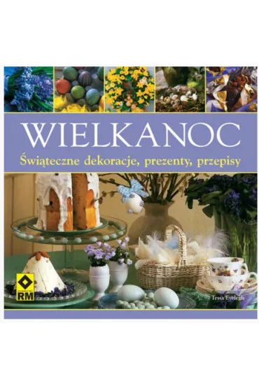 Wielkanoc. �wi�teczne dekoracje, prezenty, przepisy - Tessa Evelegh